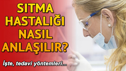Sıtma hastalığı nedir nasıl anlaşılır