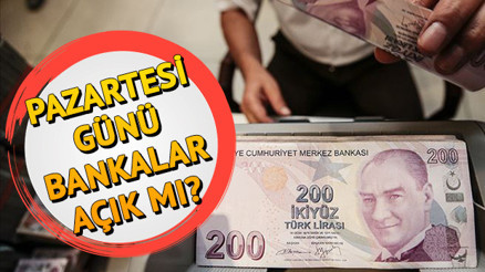 Pazartesi günü (bugün) bankalar açık mı olacak  Bankalar bayramda çalışıyor mu
