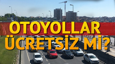 Bayramda otoban ve diğer yollar ücretsiz mi Bayramda otoban ve diğer yollar ücretsiz mi