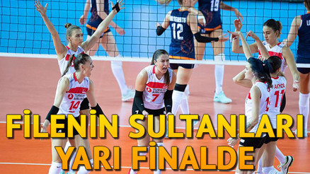 Filenin Sultanları yarı finalde Türkiye Kadın Voleybol yarı final maçı ne zaman oynanacak