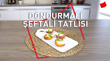 Dondurmalı Şeftali Tatlısı | Mucize Lezzetler