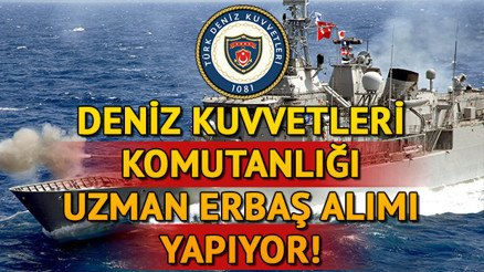 Deniz Kuvvetleri Komutanlığı uzman erbaş alımı yapıyor İşte, alım şartları