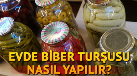 Biber turşusu nasıl yapılır İşte evde turşu yapmanın püf noktaları