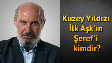 Kuzey Yıldızı İlk Aşkın Şerefi kimdir