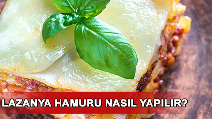 Lazanya hamuru ve lazanya nasıl yapılır İşte lezzetli lazanya tarifi ve malzemeleri