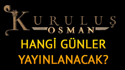 Kuruluş Osman ne zaman ve hangi günler yayınlanacak Yayın tarihi belli oldu mu