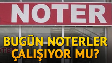 Noterler 28 Ekimde çalışıyor mu Noterler bugün açık mı