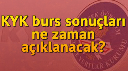 KYK burs sonuçları açıklandı mı 2019 KYK sonuçları ne zaman açıklanacak
