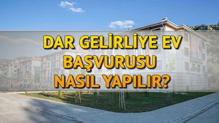 TOKİ dar gelirliye ev başvurusu nasıl yapılır