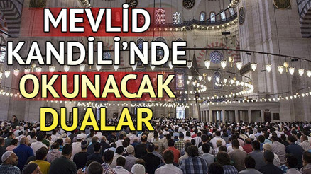 Mevlid Kandilinde okunacak dualar nelerdir İşte Mevlid Kandilinde yapılacak ibadetler