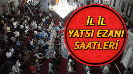 Yatsı ezanı saat kaçta Yatsı namazı nasıl kılınır Yatsı ezanı saat kaçta Yatsı namazı nasıl kılınır