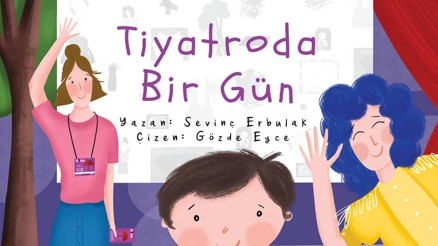 Festivalin çocuk kitabı: Tiyatroda Bir Gün Festivalin çocuk kitabı: Tiyatroda Bir Gün