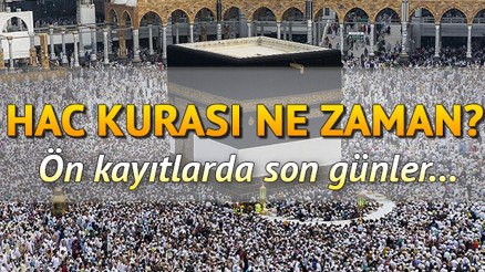 Hac ön kayıtları son gün ne zaman 2020 Hac kuraları ne zaman çekilecek