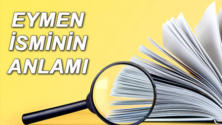 Eymen isminin anlamı nedir Eymen ne demek