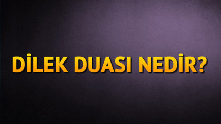 Dilek duası Nedir Çok etkili ve kabul dilek duası