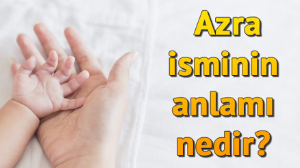 Azra isminin anlamı nedir Azra ne demek