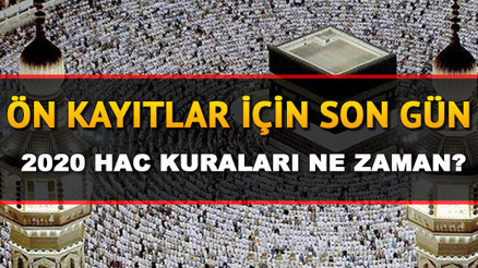 2020 Hac ön kayıtlarında son gün geldi... Hac kuraları ne zaman çekilecek