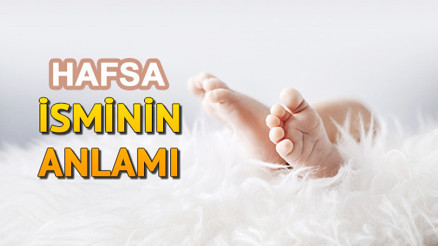Hafsa isminin anlamı nedir Hafsa ne demek