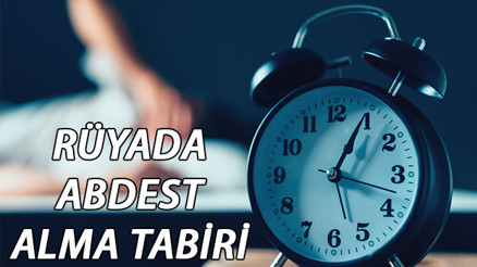 Rüyada abdest almak ne anlama gelir
