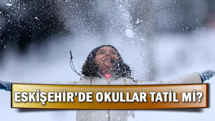 Eskişehirde okullar tatil mi 7 Ocak Salı günü Eskişehirde kar tatili oldu mu