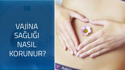 Genital bölge nasıl temizlenir Vajina sağlığı nasıl korunur