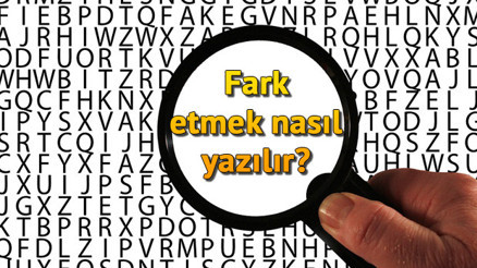 Fark etmek nasıl yazılır Farketmek TDKya göre bitişik mi ayrı mı yazılır