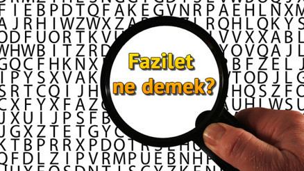 Fazilet ne demek Fazilet nedir Fazilet TDK Kelime Anlamı