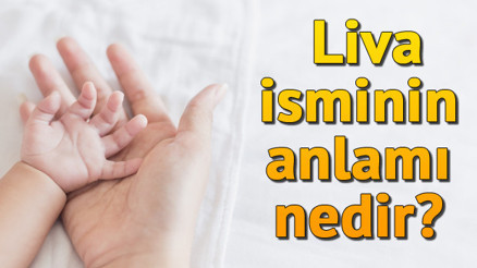 Liva İsminin Anlamı Nedir Liva Ne Demek