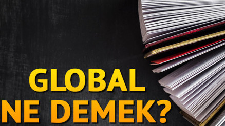 Global ne demek Global nedir Sofistike TDK kelime anlamı