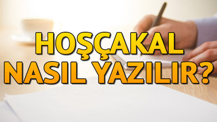 Hoşçakal nasıl yazılır Hoşça kal TDK’ya göre bitişik mi ayrı mı yazılır
