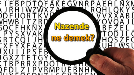 Nazende ne demek Nazende nedir nazende TDK kelime anlamı