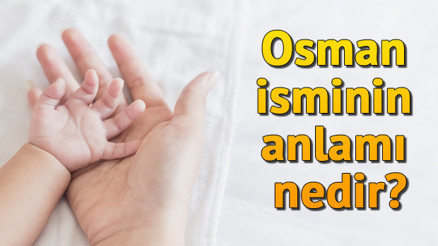 Osman isminin anlamı nedir Osman ne demek