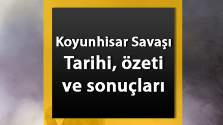 Koyunhisar Savaşı nedir Kimler arasında nerede yapıldı ve sonuçları