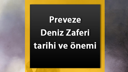 Preveze Deniz Savaşı nedir Preveze Deniz Zaferi önemi, nedenleri ve sonuçları