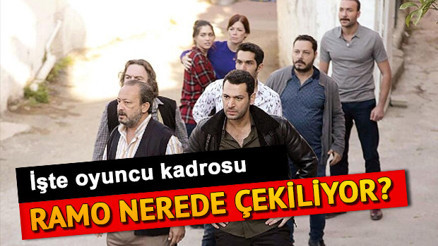 Ramo dizisi oyuncu kadrosunda hangi isimler var Ramo oyuncuları kimler ve nerede çekiliyor