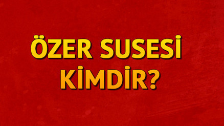 Özer Susesi kimdir