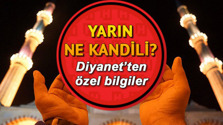 Yarın ne kandili idrak edilecek Regaip Kandili yarın mı Diyanet yanıtladı