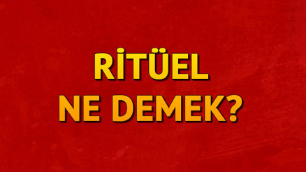 Ritüel ne demek Ritüel nedir Ritüel TDK kelime anlamı