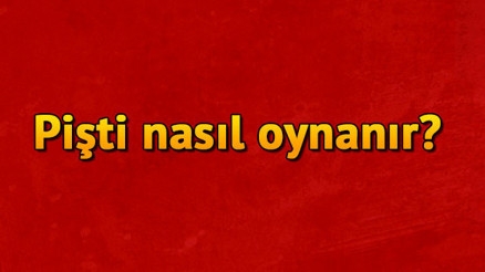 Pişti nasıl oynanır Pişti kaç kağıtla oynanır Pişti oyunun kuralları