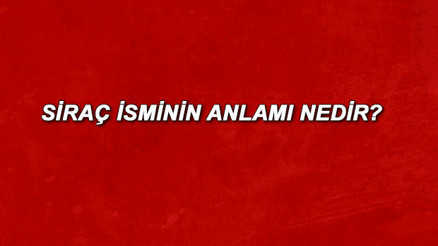 Siraç isminin anlamı nedir Siraç ne demek