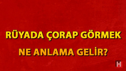 Rüyada çorap görmek ne anlama gelir Rüyada çorap giymek ve almak anlamı
