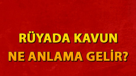 Rüyada kavun görmek ne anlama gelir Rüyada kavun yemek anlamı