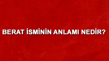 Berat isminin anlamı nedir Berat ne demek