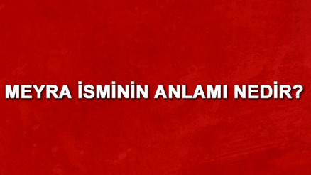 Meyra isminin anlamı nedir Meyra ne demek