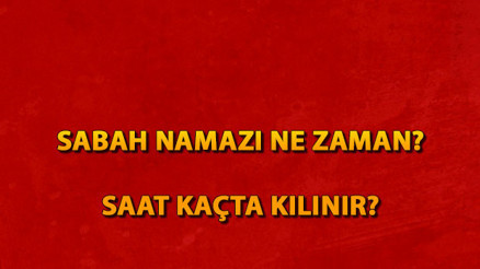 Sabah Namazı ne zaman ve saat kaçta kılınır Sabah Namazı ne zamana kadar kılınabilir (Diyanet)