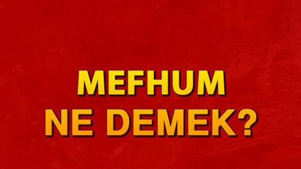 Mefhum ne demek Mefhum nedir Mefhum TDK sözlük anlamı