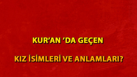 Kuranda geçen kız bebek isimleri ve anlamları