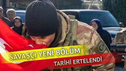 Savaşçı dizisi bu hafta neden yok, yeni bölüm ne zaman
