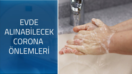 Corona virüsünden korunmak için evde alabileceğiniz tebirler