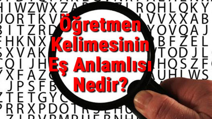 Öğretmen Kelimesinin Eş Anlamlısı Nedir Öğretmen Kelimesinin Eş Anlamlısı Nedir